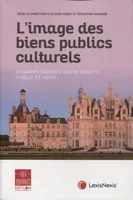 l image des biens publics culturels, Regards croisés entre droits public et privé