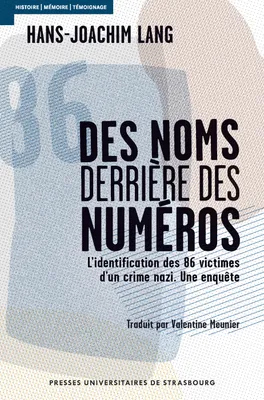 Des noms derrière des numéros, L'identification des 86 victimes d'un crime nazi. Une enquête