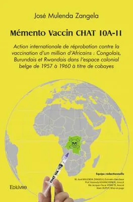 Mémento vaccin chat 10a 11, Action internationale de réprobation contre la vaccination d’un million d’Africains : Congolais, Burundais et Rwandais dans l’espace colonial belge de 1957 à 1960 à titre de cobayes