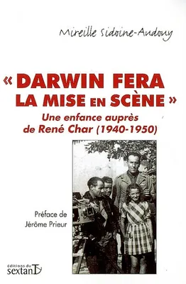 Darwin fera la mise en scène, Une enfance auprès de René Char (1940-1950)
