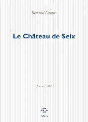 Journal / Renaud Camus, 1992, Le Château de Seix, Journal 1992