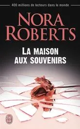 Livres Littérature et Essais littéraires Romance LA MAISON AUX SOUVENIRS (NC) Nora Roberts