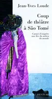 Coup de théâtre à Sao Tomé, Carnet d'enquête aux îles du milieu du monde