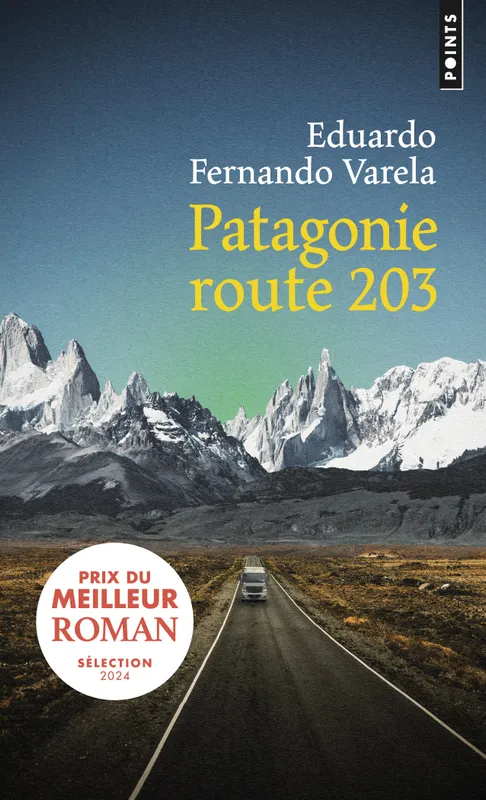 Livres Littérature et Essais littéraires Romans contemporains Etranger Patagonie route 203 Eduardo Fernando Varela