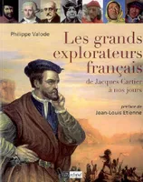 Les grands explorateurs français, DE Jacques Cartier à nos jours