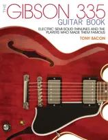 The Gibson 335 Guitar Book, Electric Semi-Solid Thinlines and Players Who Made Them Famous