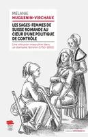 Les sages-femmes de Suisse romande au coeur d'une politique de contrôle, Une intrusion masculine dans un domaine féminin (1750-1850)