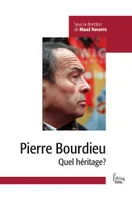 Pierre Bourdieu - Quel héritage?