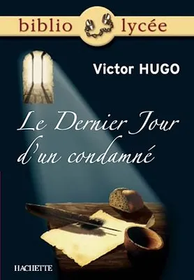 Bibliolycée - Le Dernier Jour d'un condamné, Victor Hugo