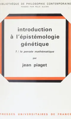 Introduction à l'épistémologie génétique (1), La pensée mathématique