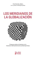 Los meridianos de la globalización, Ensayos sobre el tiempo en la literatura latinoamericana contemporánea
