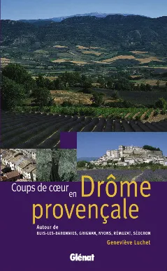 Coups de coeur en Drôme provençale, Autour de Buis-les-Baronnies, Grignan, Nyons, Rémuzat, Séderon