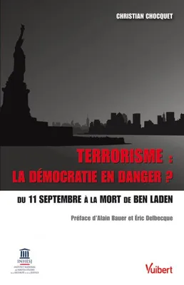Terrorisme : la démocratie en danger ? : du 11 septembre à l'ère Obama, Du 11 septembre à la mort de Ben Laden