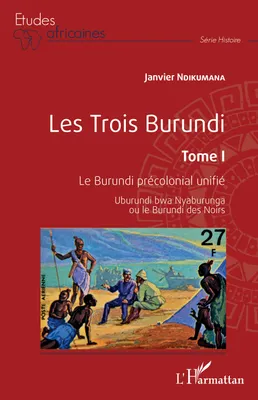 Les trois Burundi, Le burundi précolonial unifié - uburundi bwa nyaburunga ou le burundi des noirs