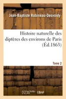 Histoire naturelle des diptères des environs de Paris. Tome 2