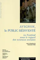 Avignon le public réinventé. Le festival sous le regard des sciences sociales, le Festival sous le regard des sciences sociales