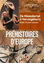 Préhistoires d'Europe, De Néandertal à Vercingétorix. 40 000-52 avant notre ère
