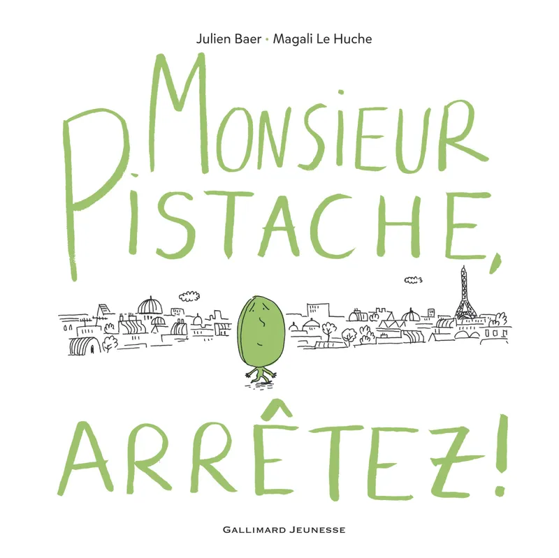 Livres Jeunesse de 3 à 6 ans Albums Monsieur Pistache, arrêtez ! Julien Baer, Magali Le Huche