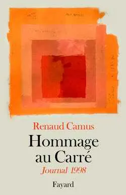 Journal / Renaud Camus, 1998, Hommage au Carré, Journal 1998