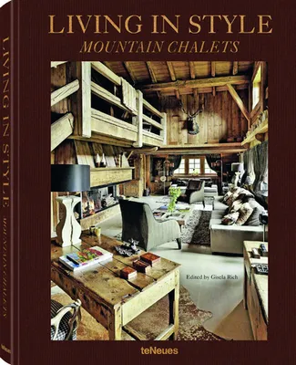 Living In Style Mountain Chalets /anglais