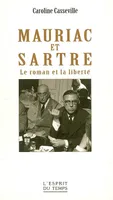 Mauriac et Sartre, Le roman et la liberté.