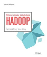 Maîtrisez l'utilisation des technologies Hadoop, Initiation à l'écosystème Hadoop