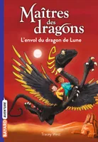 6, Maîtres des dragons / L'envol du dragon de lune, L'envol du dragon de Lune