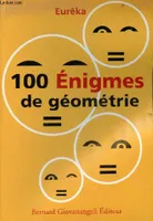 100 énigmes de géométrie / classées par ordre de difficulté, classées par ordre de difficulté