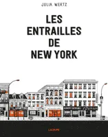 Les Entrailles de New York , Une histoire non-conventionnelle et illustrée de New-York