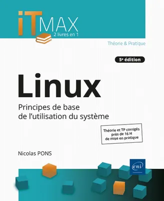 Linux - Cours et exercices corrigés - Principes de base de l'utilisation du système (5e édition), Cours et exercices corrigés - Principes de base de l'utilisation du système (5e édition)