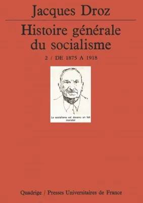 [ 2], De 1875 à 1918, Histoire générale du socialisme. Tome 2