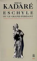 Eschyle ou le Grand Perdant, essai