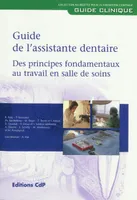 Guide de l'assistante dentaire, des principes fondamentaux au travail en salle de soins
