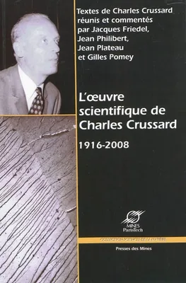 L'oeuvre scientifique de Charles Crussard 1916-2008, 1916-2008