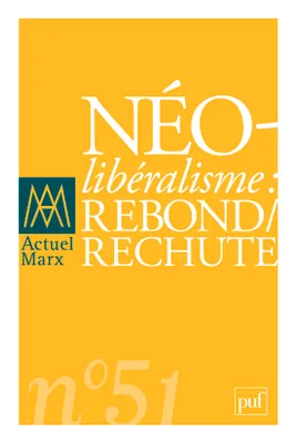 Actuel Marx 2012 - n° 51, Néolibéralisme : rebond/rechute