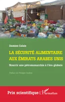 La sécurité alimentaire aux Émirats arabes unis, Nourrir une pétromonarchie à l’ère globale