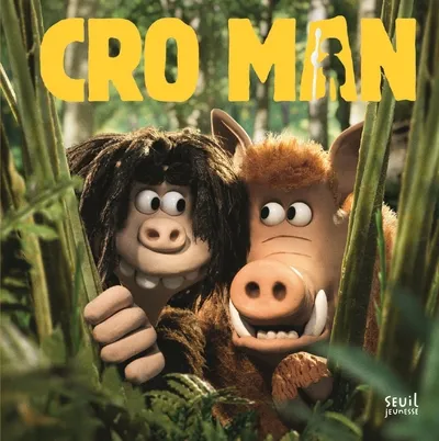 Livres Jeunesse de 3 à 6 ans Albums Cro Man, L'Album du film Guillaume Nail