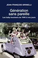 Génération sans pareille, LES BABY BOOMERS DE 1945 À NOS JOURS