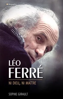 Léo Ferré ni Dieu ni Maître, ni Dieu, ni maître