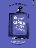 2, Petit Cahier de jeux littéraires n°2, Sept familles, pendu, mots croisés et autres défis savoureux