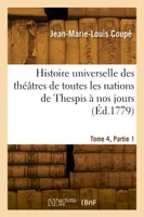 Histoire universelle des théâtres de toutes les nations de Thespis à nos jours. Tome 4, Partie 1