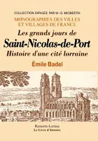 Les grands jours de Saint-Nicolas-de-Port - histoire d'une cité lorraine, histoire d'une cité lorraine