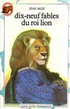 Dix-neuf fables du roi lion, - CONTES  ET FABLES, DES 7/8 ANS JUNIORS
