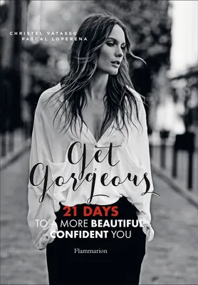 GET GORGEOUS : 21 DAYS TO A MORE BEAUTIFUL, CONFIDENT YOU