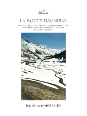 LA ROUTE HANNIBAL, À travers la Gaule allobrige et les Alpes du col des PANISSARS au col d'AGNEL