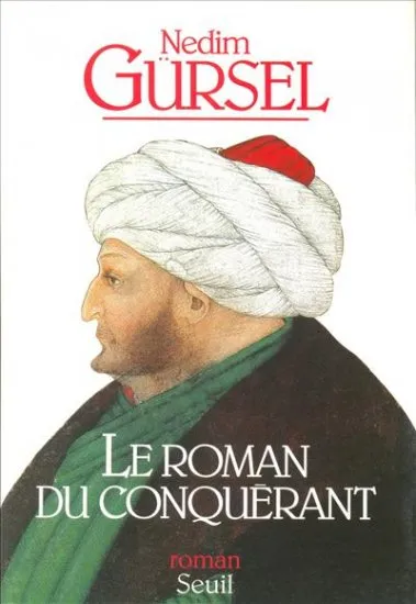 Livres Littérature et Essais littéraires Romans contemporains Francophones Le Roman du Conquérant Nedim Gürsel