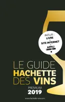 Guide Hachette des vins 2019 - Offre Premium, 3 en 1 : Un accès privilégié à toutes les versions du guide (livre + site internet + appli)