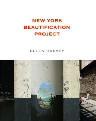 Ellen Harvey: New York Beautification Project /anglais