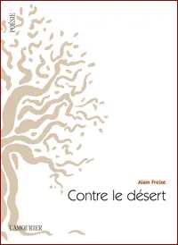 Livres Littérature et Essais littéraires Poésie Contre le désert Alain Freixe