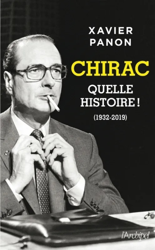 Chirac, quelle histoire ! Xavier Panon